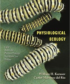 Physiological Ecology: How Animals Process Energy, Nutrients, and Toxins