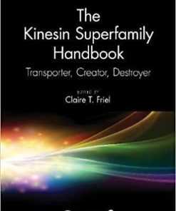 The Kinesin Superfamily Handbook: Transporter, Creator, Destroyer 1st Edition