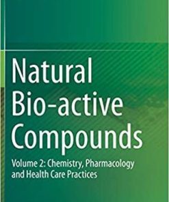 Natural Bio-active Compounds: Volume 2: Chemistry, Pharmacology and Health Care Practices 1st ed. 2019 Edition