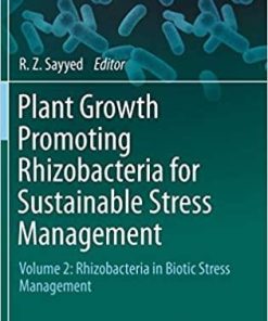 Plant Growth Promoting Rhizobacteria for Sustainable Stress Management: Volume 2: Rhizobacteria in Biotic Stress Management (Microorganisms for Sustainability) 1st ed. 2019 Edition