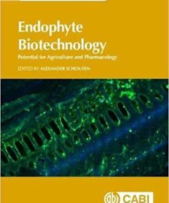 Endophyte Biotechnology: Potential for Agriculture and Pharmacology (CABI Biotechnology)