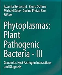 Phytoplasmas: Plant Pathogenic Bacteria – III: Genomics, Host Pathogen Interactions and Diagnosis 1st ed. 2019 Edition