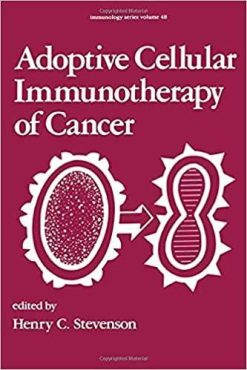 1622017729 667088192 adoptive cellular immunotherapy of cancer immunology 1st edition