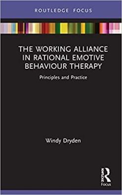 1622017905 650469604 the working alliance in rational emotive behaviour therapy principles and practice routledge focus on mental health 1st edition