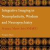 Integrative Imaging in Neuroplasticity, Wisdom and Neuropsychiatry: Science Meets Arts (SMART) (PDF)