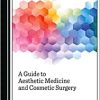 A Guide to Aesthetic Medicine and Cosmetic Surgery