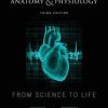 Anatomy and Physiology: From Science to Life, 3rd Edition