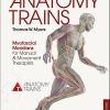 Anatomy Trains: Myofascial Meridians for Manual and Movement Therapists