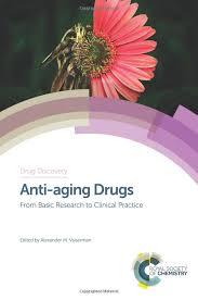 Anti-aging Drugs: From Basic Research to Clinical Practice (Drug Discovery) 1st