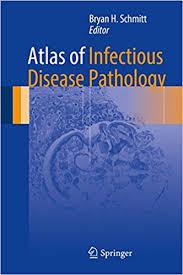 Atlas of Infectious Disease Pathology (Atlas of Anatomic Pathology) 1st