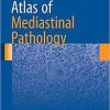 Atlas of Mediastinal Pathology (Atlas of Anatomic Pathology) 2015th Edition