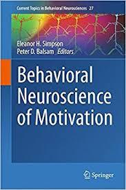 Behavioral Neuroscience of Motivation (Current Topics in Behavioral Neurosciences)