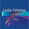 Cardiac Pathology: A Guide to Current Practice 2013th Edition