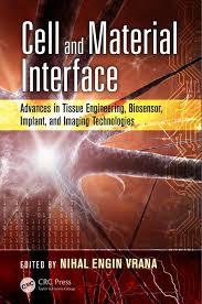 Cell and Material Interface: Advances in Tissue Engineering, Biosensor, Implant, and Imaging Technologies