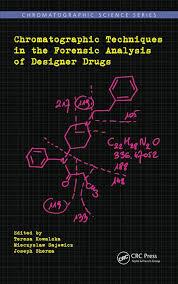 Chromatographic Techniques in the Forensic Analysis of Designer Drugs (Chromatographic Science Series) 1st