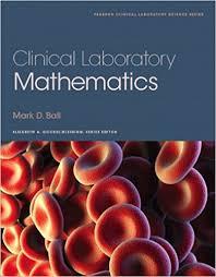 Clinical Laboratory Mathematics (Pearson Clinical Laboratory Science) 1st