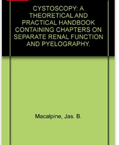 Cystoscopy: A Theoretical and Practical Handbook Containing Chapters on Separate Renal Function and Pyelography