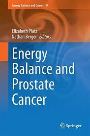 Energy Balance and Prostate Cancer (Energy Balance and Cancer) 1st