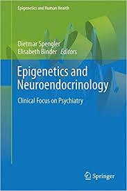 Epigenetics and Neuroendocrinology: Clinical Focus on Psychiatry, Volume 1 (Epigenetics and Human Health)