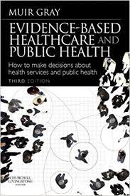 Evidence-Based Health Care and Public Health: How to Make Decisions About Health Services and Public Health, 3e