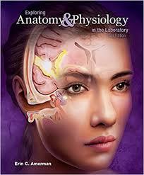 Exploring Anatomy & Physiology in the Laboratory, 3e 3rd