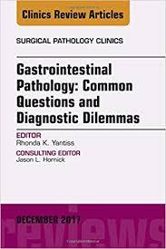 Gastrointestinal Pathology: Common Questions and Diagnostic Dilemmas, An Issue of Surgical Pathology Clinics, E-Book (The Clinics: Surgery)