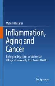 Inflammation, Aging and Cancer: Biological Injustices to Molecular Village of Immunity that Guard Health 1st