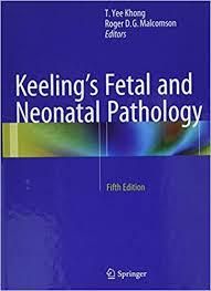 Keeling’s Fetal and Neonatal Pathology 5th ed. 2015 Edition