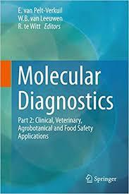 Molecular Diagnostics: Part 2: Clinical, Veterinary, Agrobotanical and Food Safety Applications 1st ed