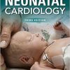 Neonatal Cardiology, Third Edition 3rd