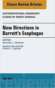 New Directions in Barrett’s Esophagus, An Issue of Gastrointestinal Endoscopy Clinics, 1e (The Clinics: Internal Medicine)