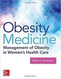 Obesity Medicine: Management of Obesity in Women’s Health Care 1st Edition