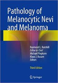 Pathology of Melanocytic Nevi and Melanoma 3rd ed. 2014 Edition