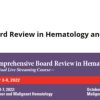 The 2022 MD Anderson Cancer Center/Baylor College of Medicine Hematology and Medical Oncology Board Review Materials