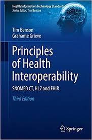 Principles of Health Interoperability: SNOMED CT, HL7 and FHIR (Health Information Technology Standards) 3rd