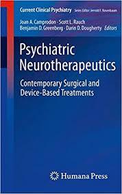 Psychiatric Neurotherapeutics: Contemporary Surgical and Device-Based Treatments (Current Clinical Psychiatry)