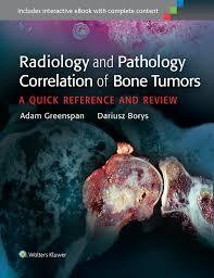 Radiology and Pathology Correlation of Bone Tumors: A Quick Reference and Review First, None Edition, ed