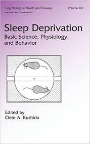 Sleep Deprivation: Basic Science, Physiology and Behavior (Lung Biology in Health and Disease)