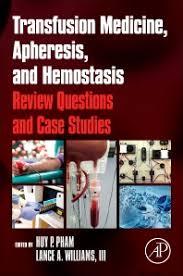 Transfusion Medicine, Apheresis, and Hemostasis: Review Questions and Case Studies 1st