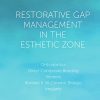 Restorative Gap Management in the Esthetic Zone: Orthodontics | Direct Composite Bonding | Veneers | Bonded & All-Ceramic Bridges | Implants (EPUB)