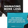 Controversies in Implant Dentistry and Managing Bone Loss