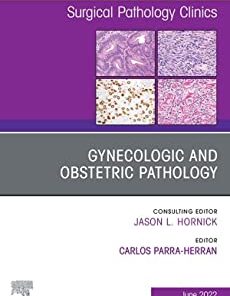 Gynecologic and Obstetric Pathology, An Issue of Surgical Pathology Clinics, E-Book (The Clinics: Internal Medicine) (PDF)