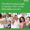 The ADA Practical Guide to Section 1557 of the Affordable Care Act (PDF)