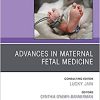 Advances in Maternal Fetal Medicine, An Issue of Clinics in Perinatology (Volume 47-4) (The Clinics: Orthopedics, Volume 47-4) (PDF)