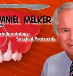 Advanced Periodontology: Surgical Protocols – Daniel Melker (Course)