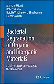Bacterial Degradation of Organic and Inorganic Materials: Staphylococcus aureus Meets the Nanoworld (PDF Book)