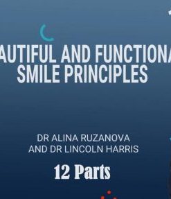 Beautiful and Functional Smile Principles – Lincoln Harris, Alina Ruzanova (Course)