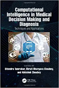 Computational Intelligence in Medical Decision Making and Diagnosis: Techniques and Applications (Computational Intelligence Techniques) (PDF Book)