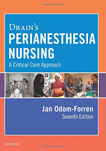 Drain’s PeriAnesthesia Nursing: A Critical Care Approach, 7th Edition (PDF Book)