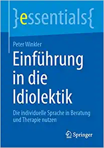 Einführung in die Idiolektik: Die individuelle Sprache in Beratung und Therapie nutzen (essentials) (German Edition) (EPUB)